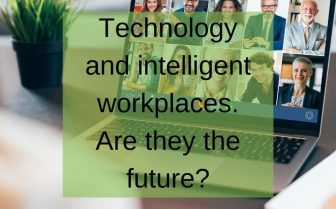 Technology and intelligent workplaces. Are they the future?