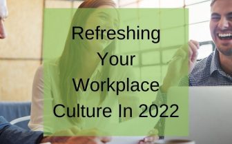 Refreshing Your Workplace Culture In 2022